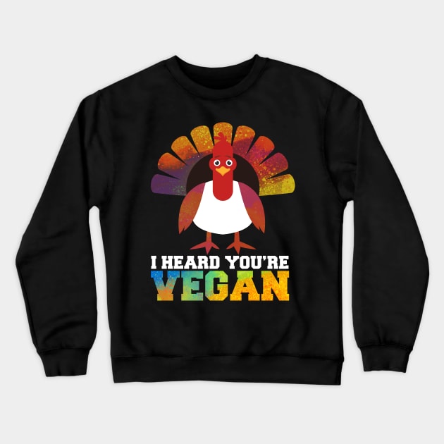 I Heard You're Vegan Veggie Meatless Gift Crewneck Sweatshirt by BarrelLive